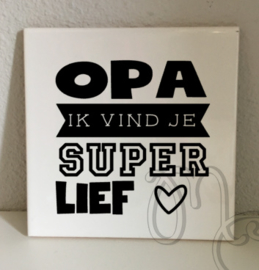 tegel: Papa / Opa ik vind je super lief