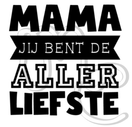 mama / oma jij bent de allerliefste