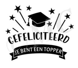 Gefeliciteerd je bent een topper (geslaagd)