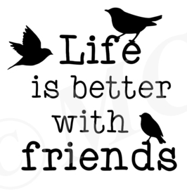 Life is beter with friends