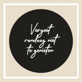 Magneet | Vergeet vandaag niet te genieten zwart