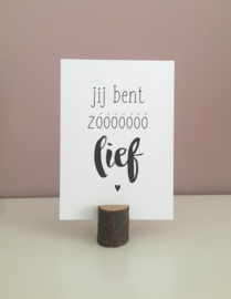 Jij bent zooooooo Lief.