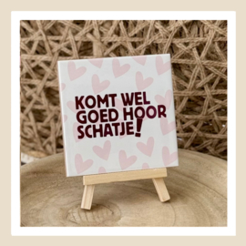 Tegeltje | Komt wel goed hoor schatje