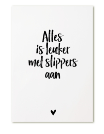 Alles is leuker met slippers aan.