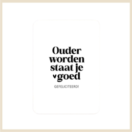Kaart | Ouder worden staat je goed. Gefeliciteerd!