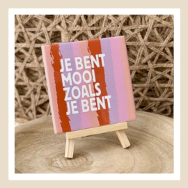 Tegeltje | Je bent mooi zoals je bent