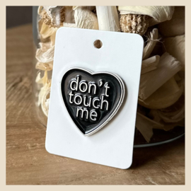 Pin | Don't touch me - Hart