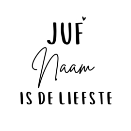 NAAMSTICKER | JUF [NAAM] IS DE LIEFSTE :)