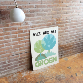 Vintage poster bord Wees Wijs met Groen