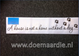 I house is not a home without a dog, sticker.