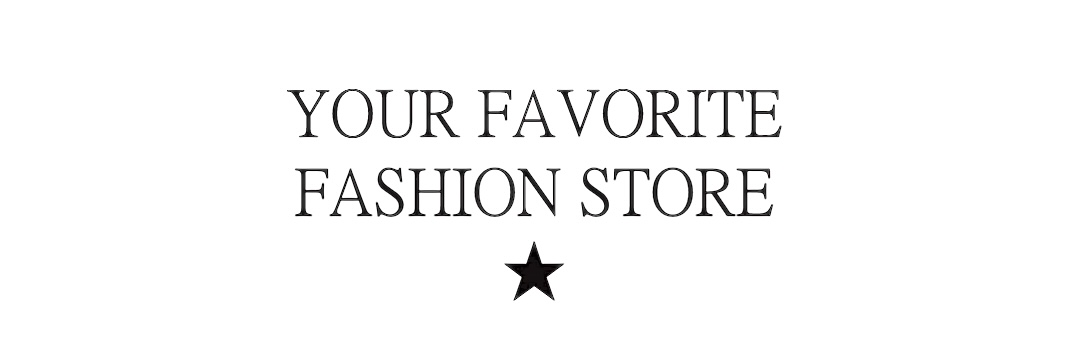 YOUR FAVORITE FASHION STORE