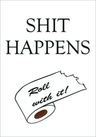 Toilet poster "Shit Happens" zwart wit A5 / A4