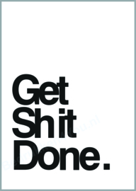 Toilet poster "Get Shit Done" zwart wit A5 / A4