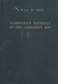 VRIJER, M.J.A. de - Ds. Bernardus Smytegelt en zijn gekrookte riet