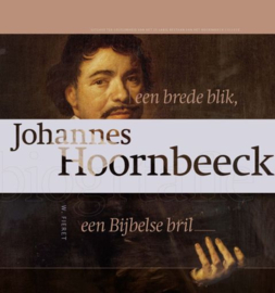 FIERET, W. - Johannes Hoornbeeck een brede blik, een Bijbelse bril (licht beschadigd)
