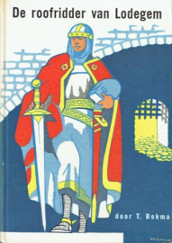 BOKMA, T. - De roofridder van Lodegem
