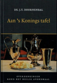 DOORNENBAL, J.T. - Aan 's Konings tafel