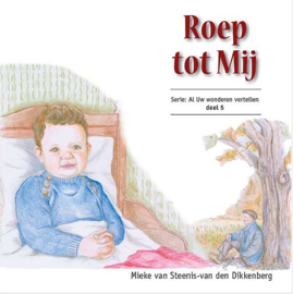 STEENIS-van den DIKKENBERG, Mieke - Roep tot Mij - deel 5