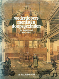 GROENVELD, S. (red.) - Wederdopers menisten doopsgezinden in Nederland 1530-1980