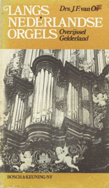 OS, J.F. van - Langs Nederlandse orgels - Overijssel Gelderland