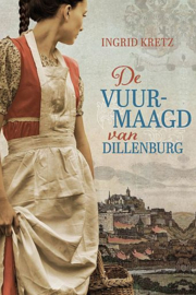 KRETZ, Ingrid - De vuurmaagd van Dillenburg