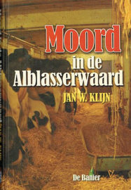 KLIJN, Jan W. - Moord in de Alblasserwaard