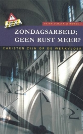 SCHALK, Peter (red.) - Zondagsarbeid; geen rust meer?