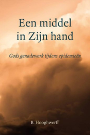 HOOGHWERFF, B. - Een middel in Zijn hand