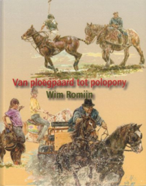 ROMIJN, Wim - Van ploegpaard tot polopony