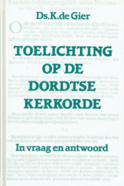 GIER, K. de - Toelichting op de Dordtse Kerkorde