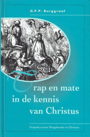 BURGGRAAF, G.P.P. - Trap en mate in de kennis van Christus