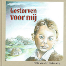 DIKKENBERG, Mieke van den - Gestorven voor mij