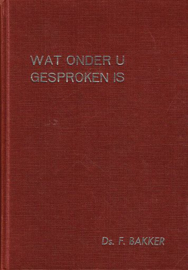 BAKKER, F. - Wat onder u gesproken is - deel 1