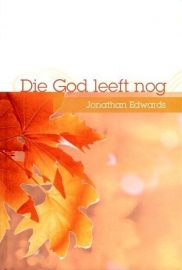 EDWARDS, Jonathan - Die God leeft nog