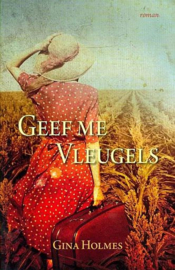 HOLMES, Gina - Geef me vleugels