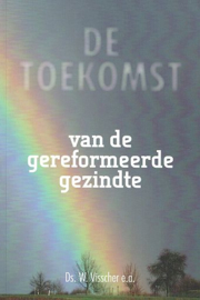 VISSCHER, W. e.a. - De toekomst van de gereformeerde gezindte