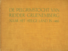 GRUENEMBERG, Ridder - De pelgrimstocht van ridder Gruenemberg naar het heilige Land in 1486