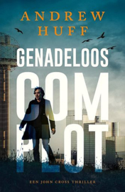 HUFF, Andrew - Genadeloos complot - John Cross thriller - deel 2