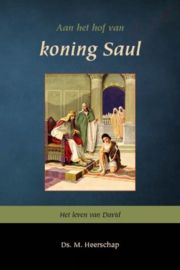 HEERSCHAP, M. - Aan het hof van koning Saul - deel 1