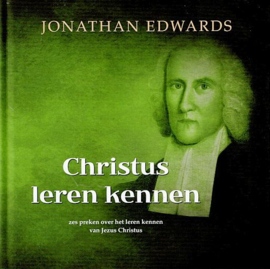 EDWARDS, Jonathan - Christus leren kennen