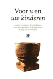 MURRAY, Andrew - Voor u en uw kinderen