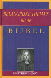 HENRY, Matthew  - Belangrijke thema's uit de Bijbel