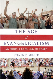 MILLER, Stephen P. - The age of Evangelicalism