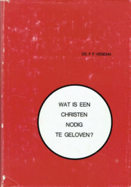 VENEMA, F.F. - Wat is een christen nodig te geloven?