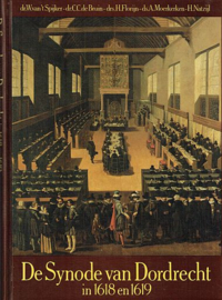 SPIJKER, W. van ’t e.a. - De Synode van Dordrecht in 1618 en 1619