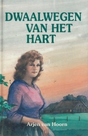 HOORN, Arjen van - Dwaalwegen van het hart - deel 2