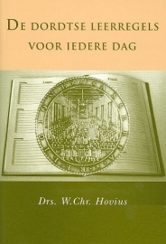 HOVIUS, W. Chr. - De Dordtse leerregels voor iedere dag