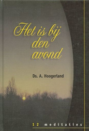 HOOGERLAND, A. - Het is bij den avond