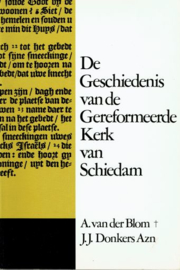 BLOM, A. van der e.a. - De geschiedenis van de Gereformeerde Kerk van Schiedam