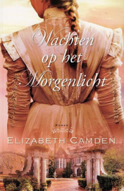 CAMDEN, Elizabeth - Wachten op het morgenlicht